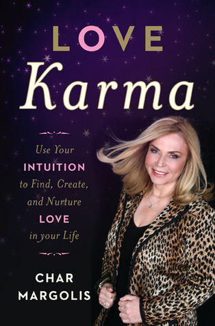 Love Karma: Use Your Intuition to Find, Create, and Nurture Love in Your Life (Hardcover)