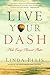 Live Your Dash by Linda Ellis