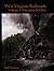 West Virginia Railroads Volume 3 by Bob Withers