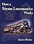 How a Steam Locomotive Works
