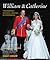 William & Catherine: Their ...