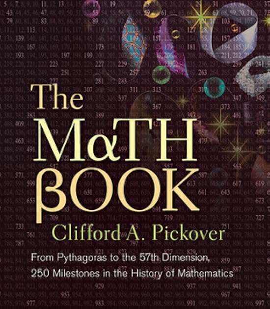 The Math Book: From Pythagoras to the 57th Dimension, 250 Milestones in the History of Mathematics (Union Square & Co. Milestones)