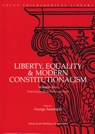 Liberty, Equality & Modern Constitutionalism, Vol. 2: From George III to Hitler and Stalin