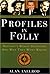 Profiles in Folly: History's Worst Decisions and Why They Went Wrong