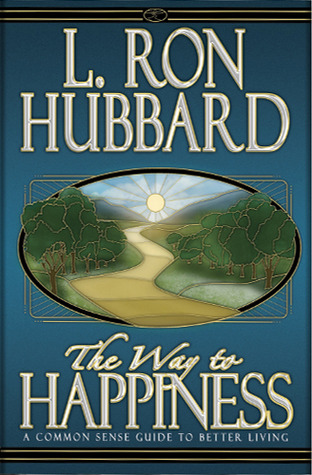 The Way to Happiness: A Common Sense Guide to Better Living