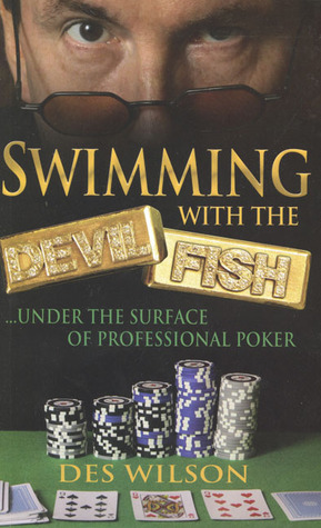 Swimming with the Devil Fish: The Colourful Story of the UK's Number 1 Poker Player