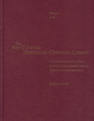 The Roy G. Neville Historical Chemical Library: An Annotated Catalogue of Printed Books on Alchemy