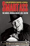Smartass: The Music Journalism of Joel Selvin: California Rock and Roll (California Rock & Roll)