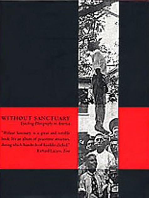 Without Sanctuary: Lynching Photography in America