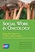 Social Work in Oncology: Supporting Survivors, Families, and Caregivers