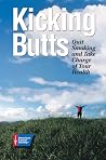 Kicking Butts: Quit Smoking and Take Charge of Your Health Kicking Butts: Quit Smoking and Take Charge of Your Health
