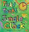Tick! Tock! Jungle Clock: Turn the Hands to Tell the Time!