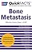Quick FACTS Bone Metastases: What you need to know—Now