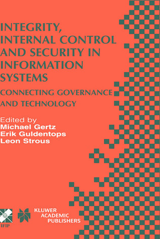 Integrity, Internal Control and Security in Information Systems: Connecting Governance and Technology (IFIP Advances in Information and Communication Technology, 83)