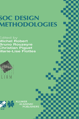 SOC Design Methodologies: IFIP TC10 / WG10.5 Eleventh International Conference on Very Large Scale Integration of Systems-on-Chip (VLSI-SOC’01) ... Information and Communication Technology, 90)