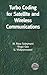Turbo Coding for Satellite and Wireless Communications (The Springer International Series in Engineering and Computer Science, 702)
