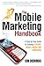 The Mobile Marketing Handbook by Kim Dushinski