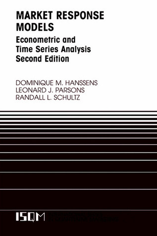 Market Response Models: Econometric and Time Series Analysis (International Series in Quantitative Marketing)