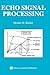 Echo Signal Processing (The Springer International Series in Engineering and Computer Science, 725)