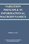 Variation Principle in Informational Macrodynamics (The Springer International Series in Engineering and Computer Science, 736)