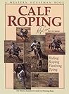Calf Roping: The World Champion's Guide For Winning Runs