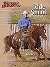 Ride Smart: Improve Your Horsemanship Skills On The Ground And In The Saddle