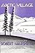 Arctic Village: A 1930's Po...