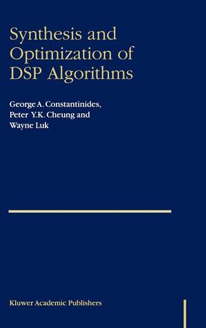 Synthesis and Optimization of DSP Algorithms (Fundamental Theories of Physics S)