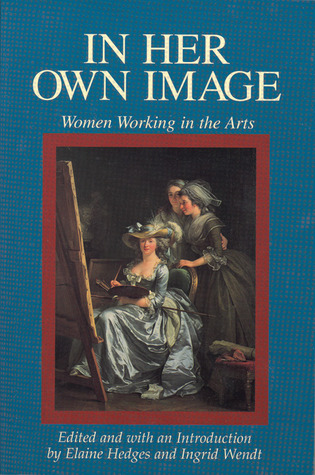 In Her Own Image: Women Working in the Arts (Women's Lives-Women's Work Series)