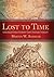 Lost to Time: Unforgettable Stories That History Forgot