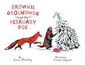 Brownie Groundhog and the February Fox 