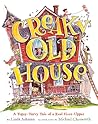 Creaky Old House by Linda Ashman