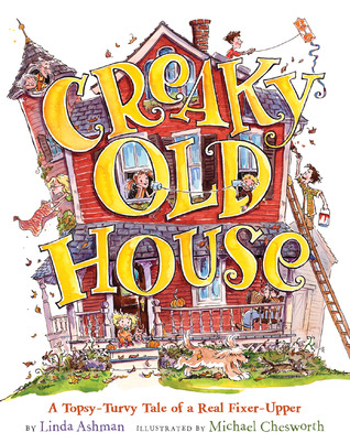 Creaky Old House: A Topsy-Turvy Tale of a Real Fixer-Upper (Hardcover)