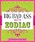 Big Bad Ass Book of the Zodiac