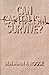 CAN CAPITALISM SURVIVE? by Benjamin A. Rogge