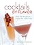 Cocktails by Flavor by Salvatore Calabrese