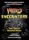 Weird Encounters: True Tales of Haunted Places Weird Encounters: True Tales of Haunted Places