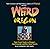 Weird Oregon: Your Travel Guide to Oregon's Local Legends and Best Kept Secrets (Volume 14)