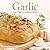 Garlic: More Than 75 Delici...
