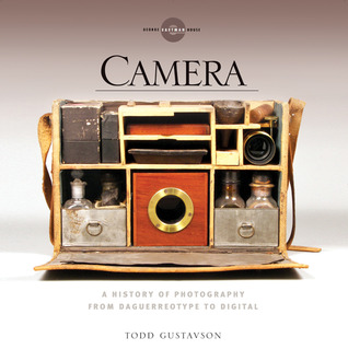 Camera: A History of Photography from Daguerreotype to Digital (Hardcover)