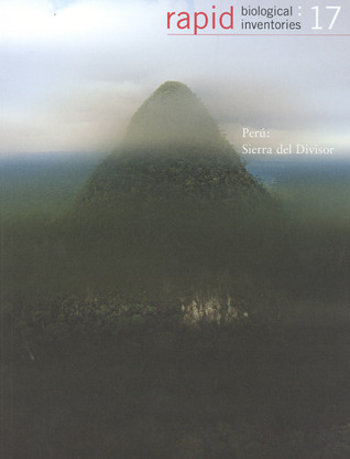 Perú: Sierra del Divisor: Rapid Biological Inventories: 17 (Volume 17) (Rapid Biological and Social Inventories)