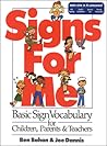 Signs for Me: Basic Sign Vocabulary for Children, Parents & Teachers Signs for Me: Basic Sign Vocabulary for Children, Parents & Teachers