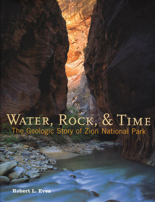 Water, Rock & Time: The Geologic Story of Zion National Park (Flexibound)