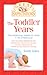 Great Expectations: The Toddler Years: The Essential Guide to Your 1- to 3-Year-Old