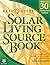 Real Goods Solar Living Source Book: Your Complete Guide to Renewable Energy Technologies and Sustainable Living (Real Goods Solar Living Sourcebook)