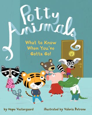 Potty Animals: What to Know When You've Gotta Go! (Hardcover)