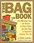 The Bag Book: Over 500 Great Uses and Reuses for Paper, Plastic and Other Bags to Organize and Enhance Your Life (Lansky, Vicki)
