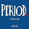 Period.: A Girl's Guide Period.: A Girl's Guide
