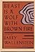 Beast Is A Wolf With Brown Fire by Barry Wallenstein