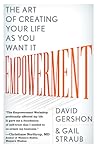 Empowerment: The Art of Creating Your Life as You Want It